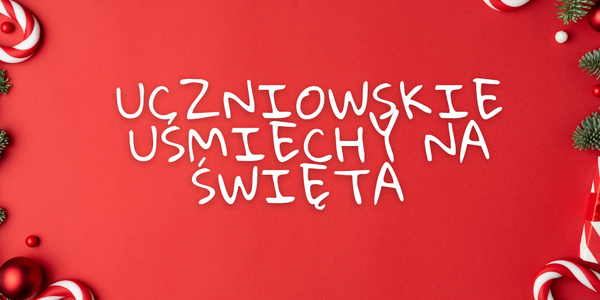 Uczniowskie uśmiechy na święta.png